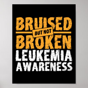 But Not Broken Support Leukemia Awareness  Poster