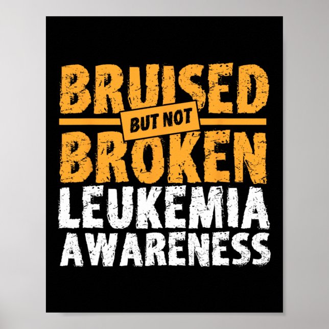 But Not Broken Support Leukemia Awareness  Poster (Front)