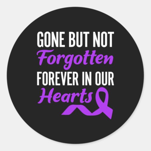 But Not Forgotten Forever In Our Hearts End Addict Classic Round Sticker