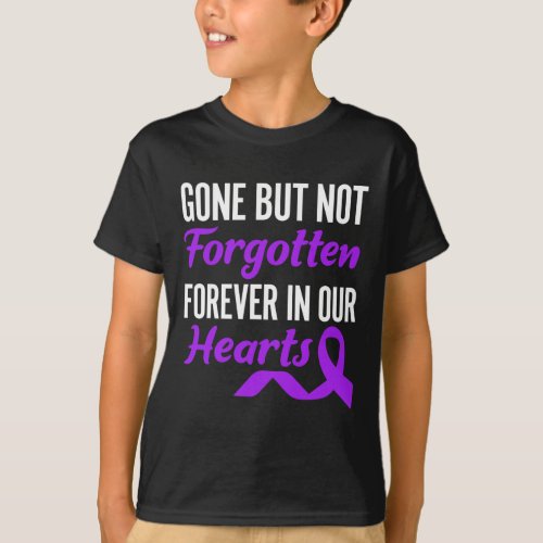 But Not Forgotten Forever In Our Hearts End Addict T_Shirt