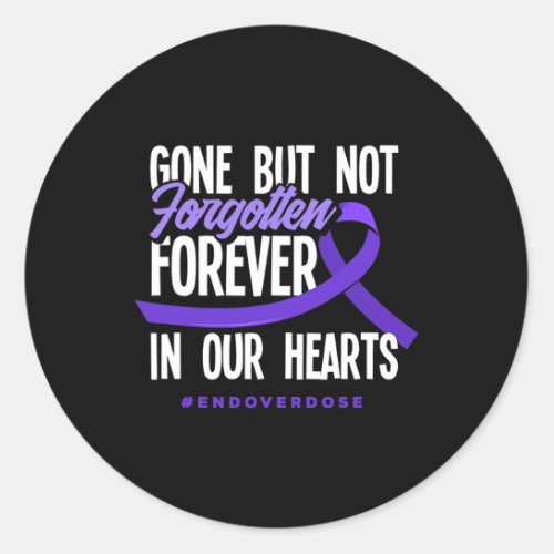 But Not Forgotten Forever In Our Hearts End Overdo Classic Round Sticker