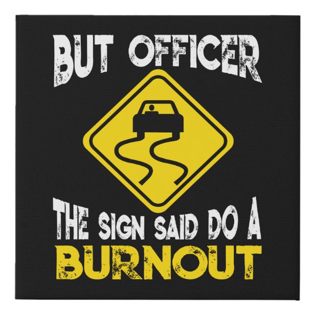 But Officer the Sign Said Do a Burnout - Funny Car (Front)