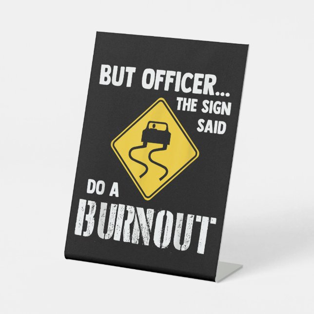 But Officer the Sign Said Do a Burnout - Funny Car (Front)