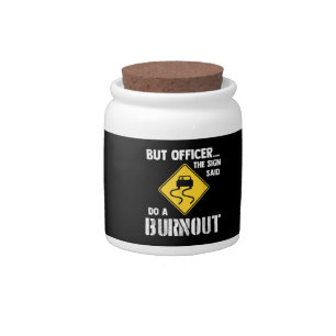 But Officer the Sign Said Do a Burnout - Funny Car Candy Jar