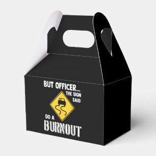 But Officer the Sign Said Do a Burnout - Funny Car Favor Boxes