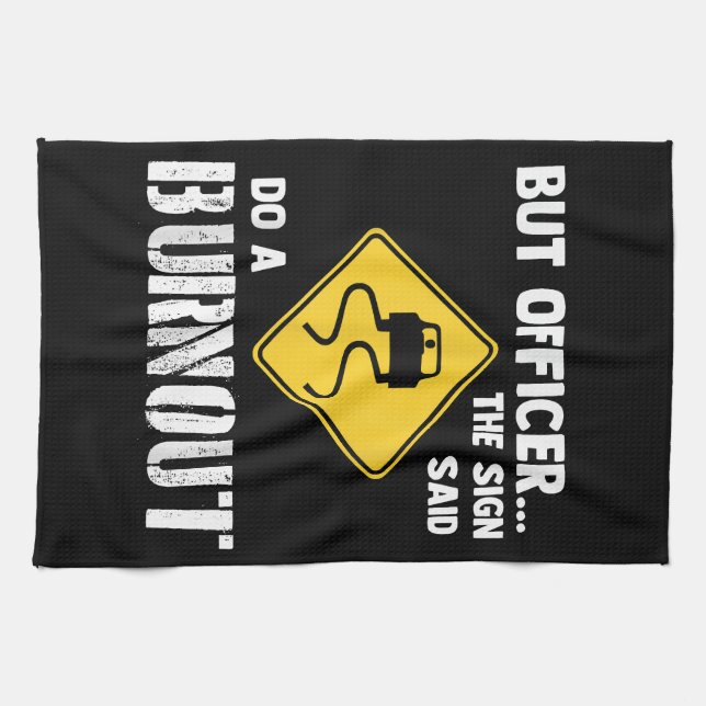 But Officer the Sign Said Do a Burnout - Funny Car Kitchen Towel (Horizontal)