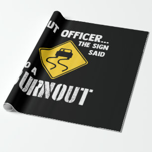 But Officer the Sign Said Do a Burnout - Funny Car Wrapping Paper
