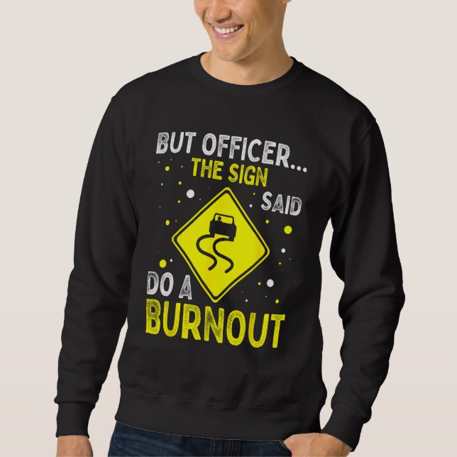 But Officer The Sign Said Hilarious Funny Father's Sweatshirt (Front)