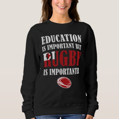 But Rugby Is Importanter Tonga Rugby Sweatshirt