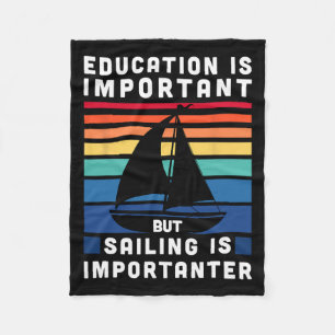 But Sailing Is Importanter - Sailboat Sail Boating Fleece Blanket