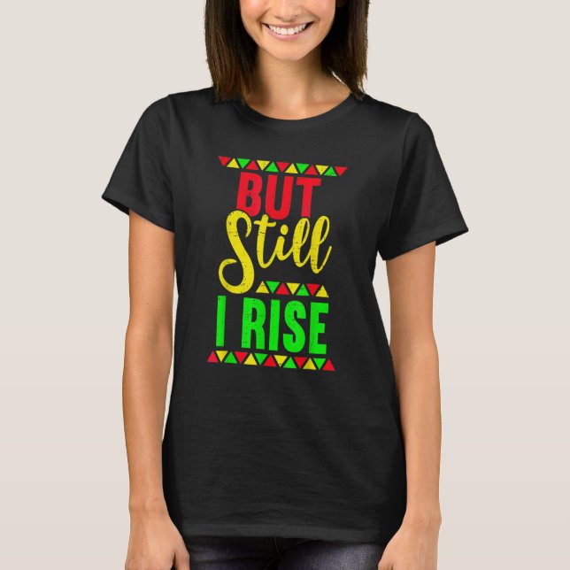 But Still I Rise African Pride Afro Tee Black Hist (Front)