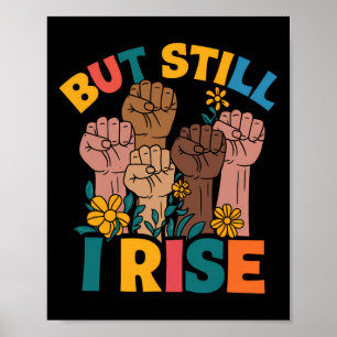 But Still I Rise Empowerment Fist Unity Black Hist Poster
