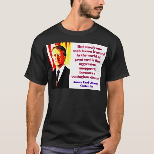 But Surely One Such Lesson _ Jimmy Carter T_Shirt