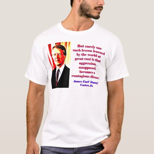But Surely One Such Lesson _ Jimmy Carter T_Shirt