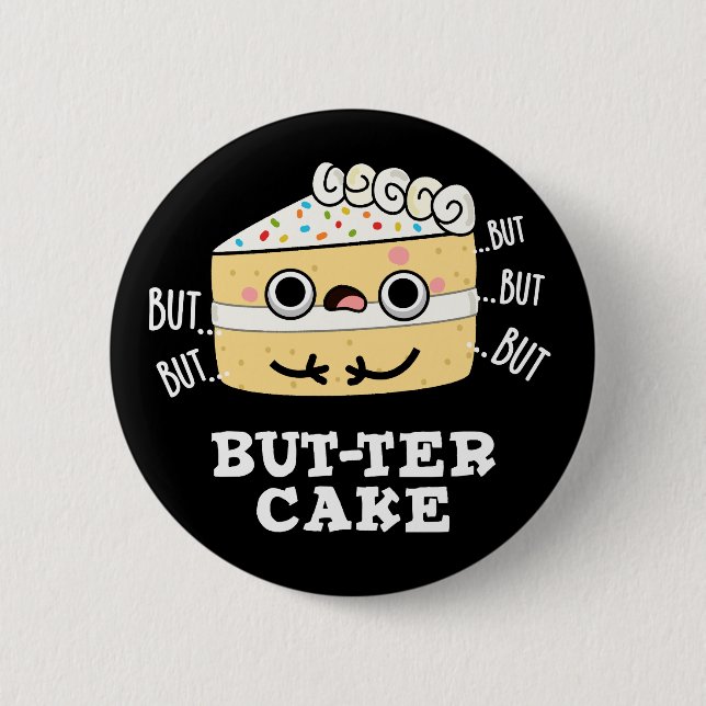 But-ter Cake Funny Butter Pun Dark BG Button (Front)