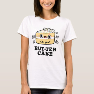 But-ter Cake Funny Butter Pun  T-Shirt