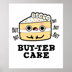 But-ter Cake Funny Food Butter Pun Poster