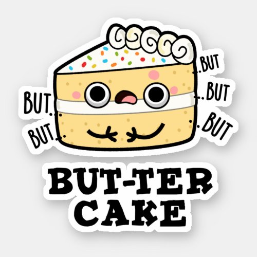 But_ter Cake Funny Food Butter Pun  Sticker