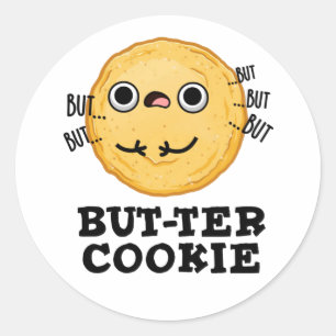 But-ter Cookie Funny Food Pun Classic Round Sticker