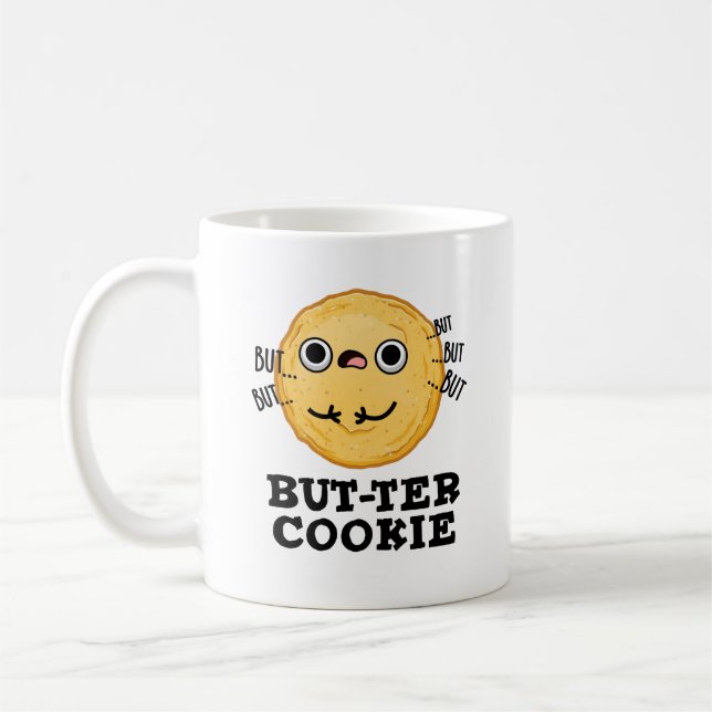 But-ter Cookie Funny Food Pun Coffee Mug (Left)