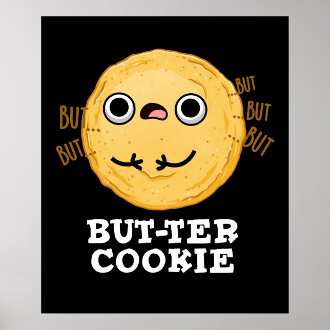 But-ter Cookie Funny Food Pun Dark BG Poster (Front)