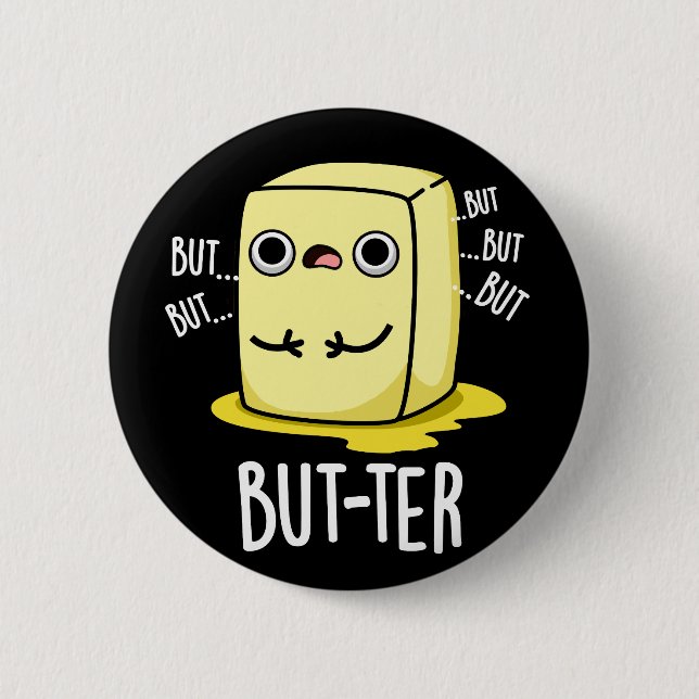 But-ter Funny Butter Pun Dark BG Button (Front)