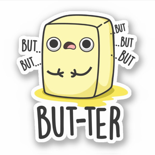 But-ter Funny Butter Pun  Sticker (Front)