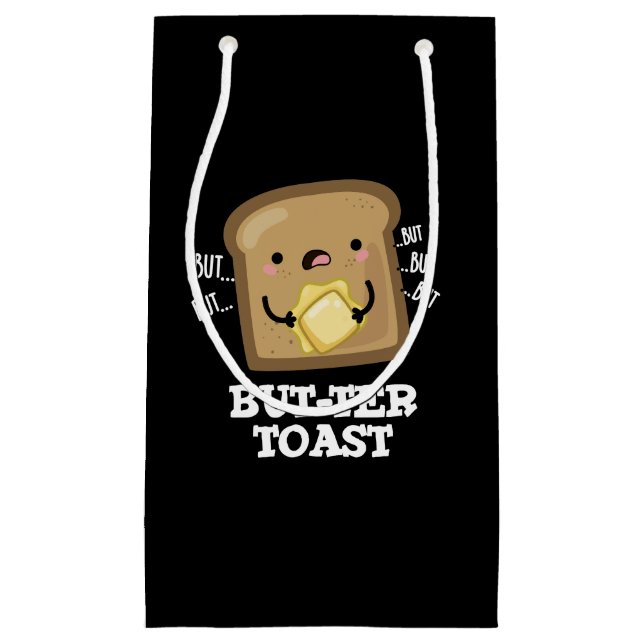 But-ter Toast Funny Bread Pun Dark BG Small Gift Bag (Front)