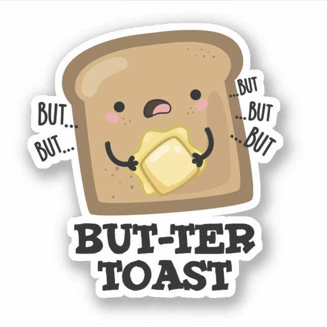 But-ter Toast Funny Bread Pun Dark BG Sticker (Front)