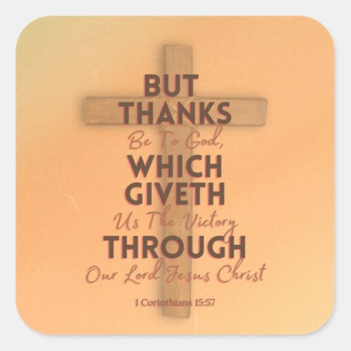 But Thanks Be To God Square Sticker