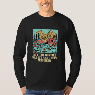 But the Bonfire Was Lit Camping Hiking Camper Hike T-Shirt
