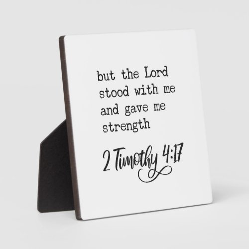 But the Lord stood with me and gave me strength  Plaque