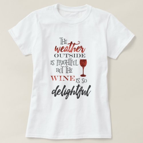 But The Wine Is So Delightful Christmas T_Shirt