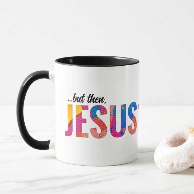 But Then Jesus Trendy Christian Mug Gift (With Donut)