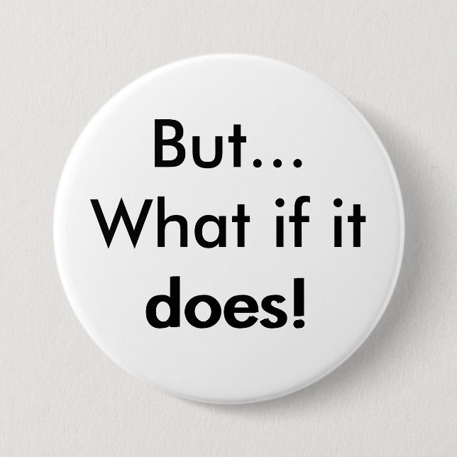But What if it does! Button (Front)