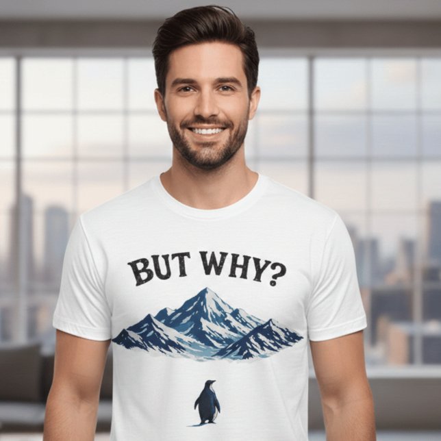 But Why? Penguin T-Shirt – Funny Confused Penguin  (Creator Uploaded)