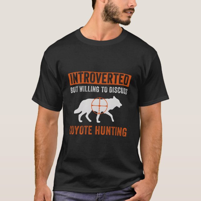 But Willing To Discuss Coyote Hunting Yote T-Shirt (Front)