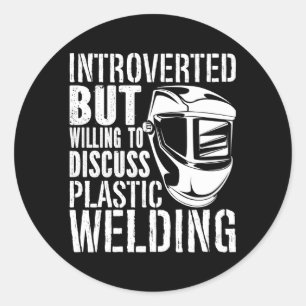 But Willing To Discuss Plastic Welding Welder Classic Round Sticker