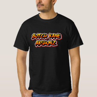 Butch kane Akshunz  T-Shirt