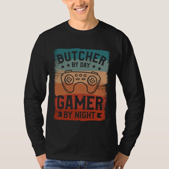 Butcher By Day Gamer By Night Butchery Butchers Me T-Shirt (Front)
