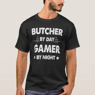 Butcher By Day Gamer By Night T-Shirt