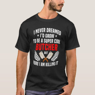 Butcher Cool Flesher Meat Whisperer Poultry Shop O T-Shirt