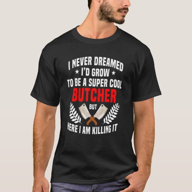 Butcher Cool Flesher Meat Whisperer Poultry Shop O T-Shirt (Front)