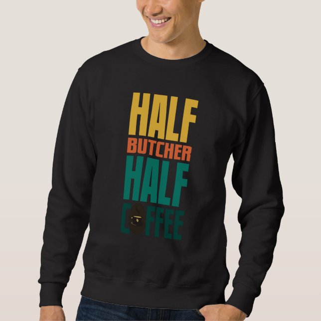 Butcher  For Coffee Sweatshirt (Front)