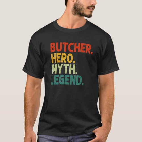 Butcher Hero Myth Legend Vintage Funny Butchery T_Shirt