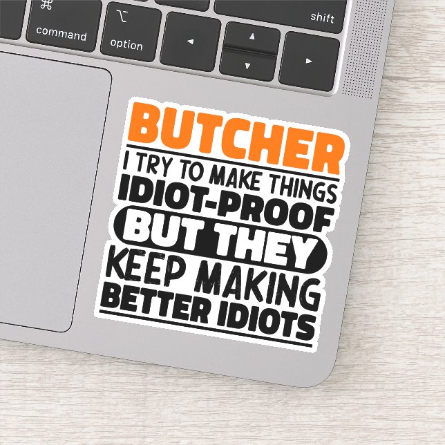 Butcher I Try To Make Things Funny Quote Butcher  Sticker (Detail)
