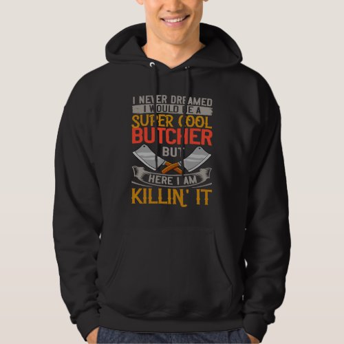 Butcher Meat Cutter Knife Shop Butchery Hoodie