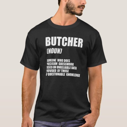 Butcher Noun Someone Who Does Precision Meat Selle T-Shirt