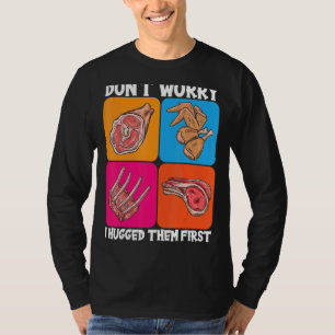 Butchers Meat Don't Worry I Hugged Them First T-Shirt