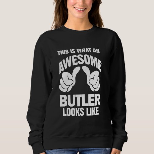 Butler Awesome Looks Like Funny Sweatshirt